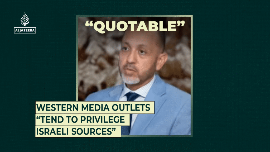 Western media outlets “tend to privilege Israeli sources”