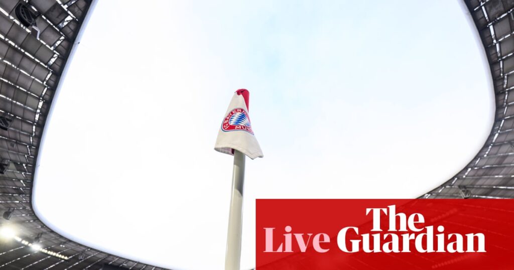 Bayern Munich v Chelsea: Champions League – live | Champions League