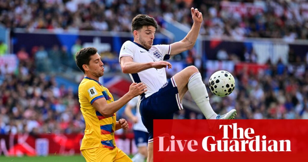 England v Andorra: World Cup 2026 qualifying – live | World Cup 2026 qualifiers