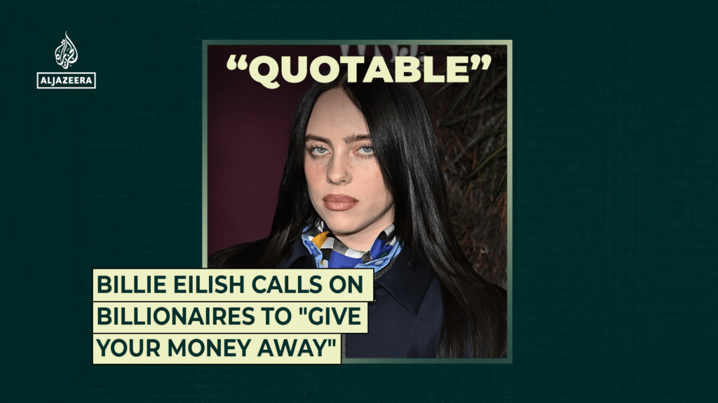 Billie Eilish calls on billionaires to “give your money away” Billie Eilish calls on billionaires to “give your money away”